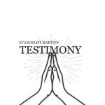 Evangelist Martins – Testimony