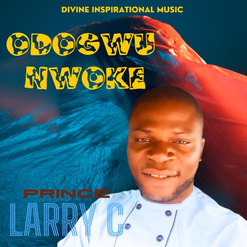 Prince Larry C – Odogwu Nwoke